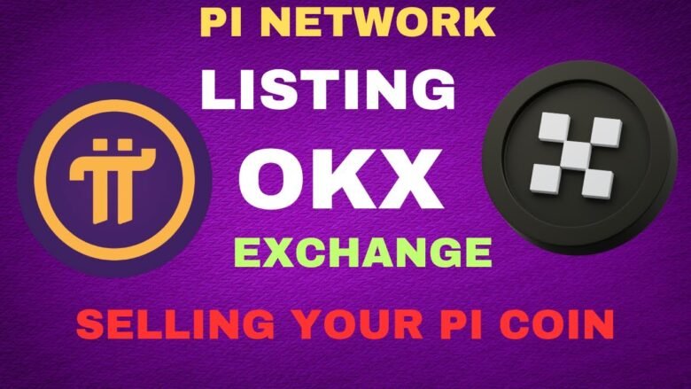 BREAKING NEWS PI NETWORK LISTING OKX EXCHANGE BUY&SELL YOUR PI COIN