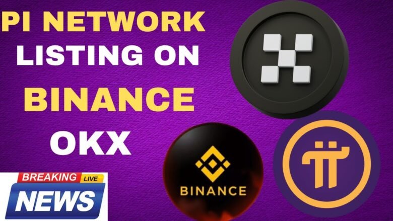 NOW PI NETWORK LISTING BINANCE_OKX -EXCHANGE BUY&SELL CONFIRMED