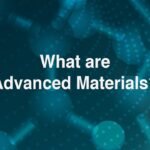 What are Advanced Materials?