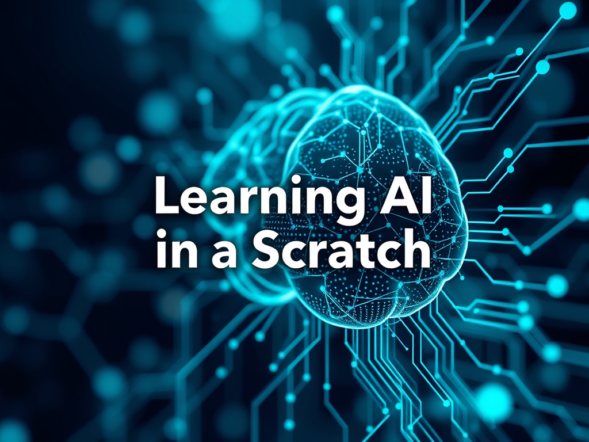 Learning AI from Scratch: A Beginner’s Guide to Understanding Artificial Intelligence