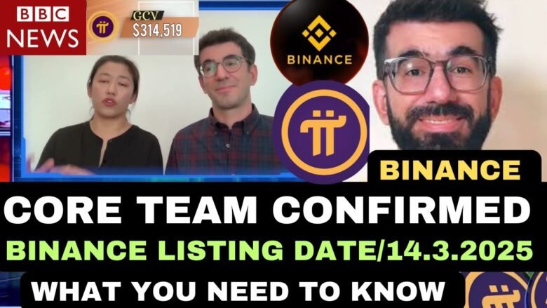 BINANCE LISTING PI COIN LE 14.3.2025 GCV PRICE COMFIRM