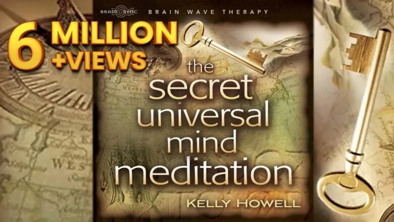 The Secret Universal Mind Meditation by Kelly Howell