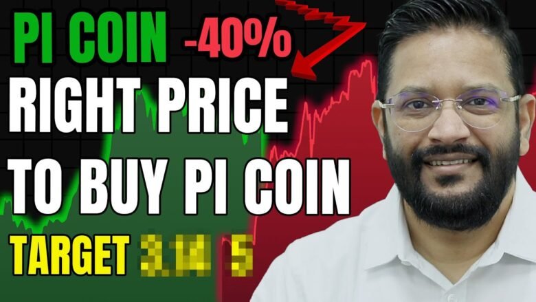 URGENT PI COIN UPDATE – PI NETWORK PI COIN DOWN BY 40%. IS IT RIGHT TIME TO BUY PI COIN – TARGETS?