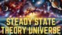 Unveiling the Steady State Theory: The Universe’s Eternal State